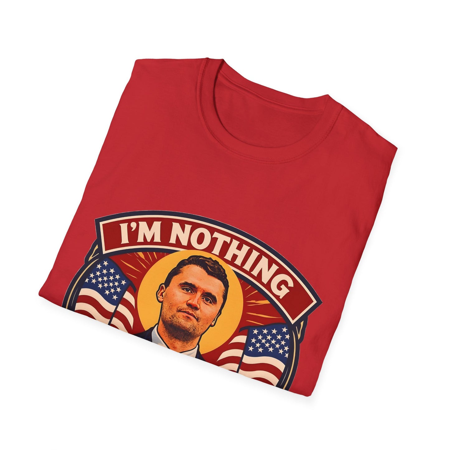 Faith-Inspired Unisex Softstyle T-Shirt - I'm Nothing Without Jesus, Quote by Charlie Kirk, Christian Apparel, Gift for Believers, Religious Tee, Patriotic Shirt